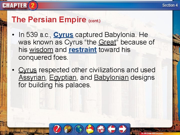 The Persian Empire (cont. ) • In 539 B. C. , Cyrus captured Babylonia.