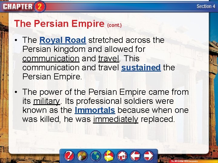 The Persian Empire (cont. ) • The Royal Road stretched across the Persian kingdom