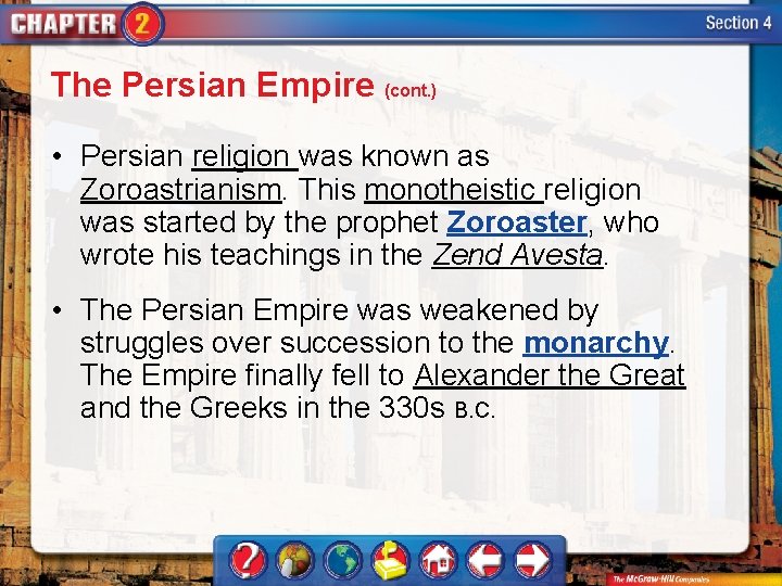 The Persian Empire (cont. ) • Persian religion was known as Zoroastrianism. This monotheistic