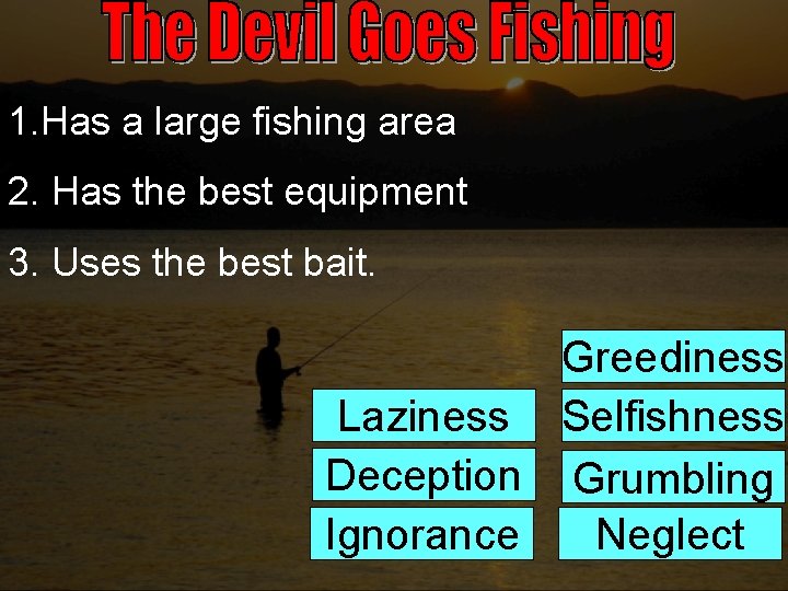 1. Has a large fishing area 2. Has the best equipment 3. Uses the