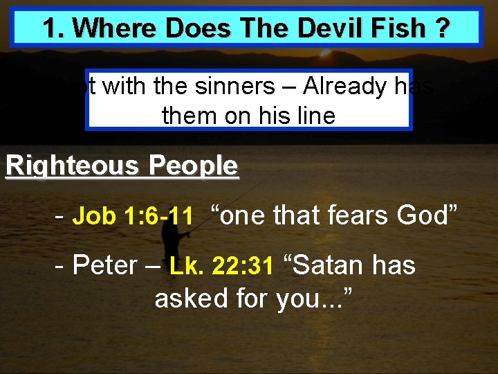 1. Where Does The Devil Fish ? Not with the sinners – Already has