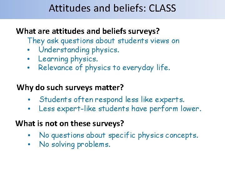 Attitudes and beliefs: CLASS What are attitudes and beliefs surveys? They ask questions about