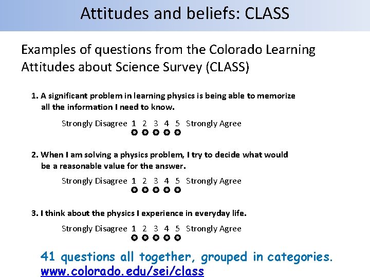 Attitudes and beliefs: CLASS Examples of questions from the Colorado Learning Attitudes about Science