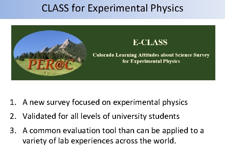 CLASS for Experimental Physics 1. A new survey focused on experimental physics 2. Validated