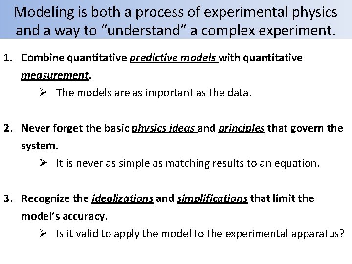 Modeling is both a process of experimental physics and a way to “understand” a