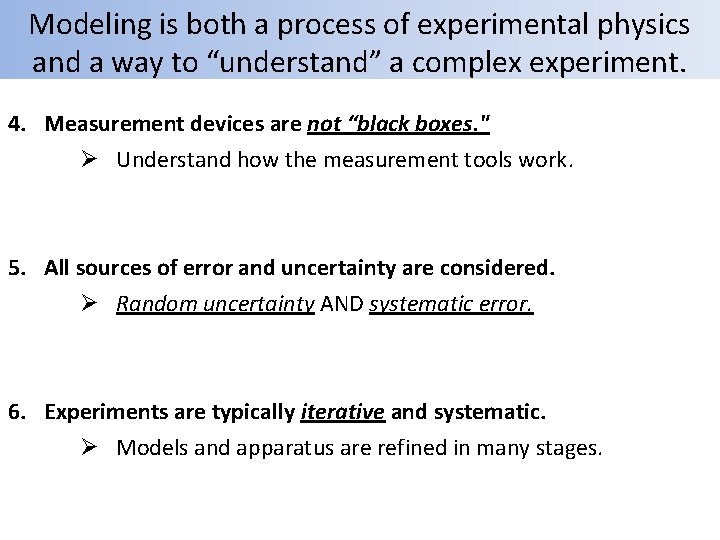 Modeling is both a process of experimental physics and a way to “understand” a