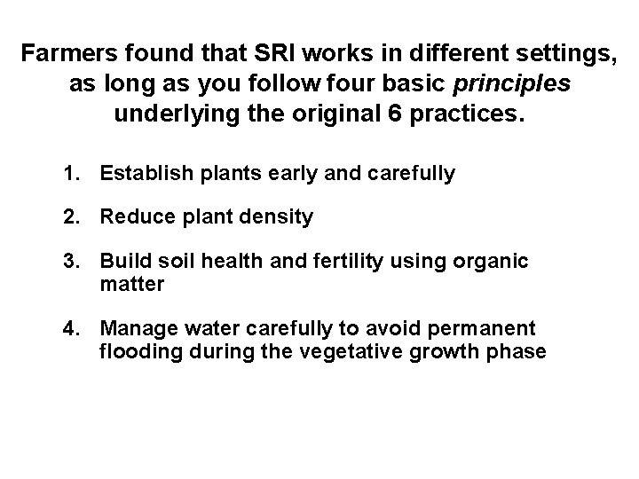 Farmers found that SRI works in different settings, as long as you follow four