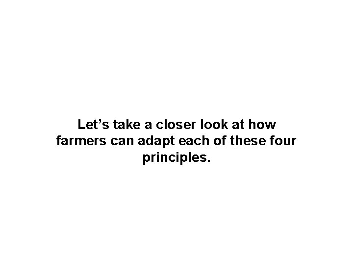 Let’s take a closer look at how farmers can adapt each of these four