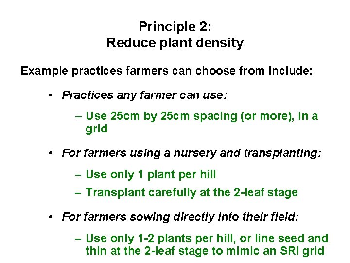 Principle 2: Reduce plant density Example practices farmers can choose from include: • Practices