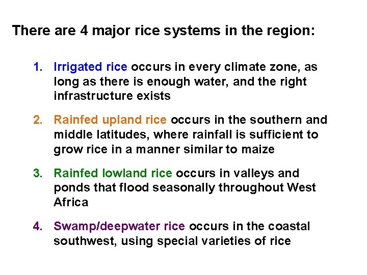 There are 4 major rice systems in the region: 1. Irrigated rice occurs in