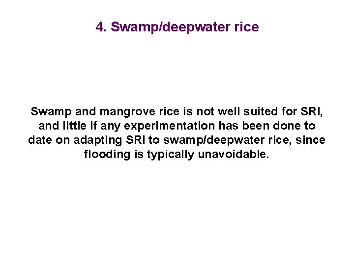 4. Swamp/deepwater rice Swamp and mangrove rice is not well suited for SRI, and