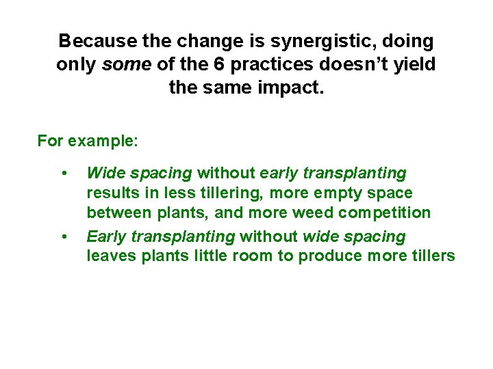 Because the change is synergistic, doing only some of the 6 practices doesn’t yield