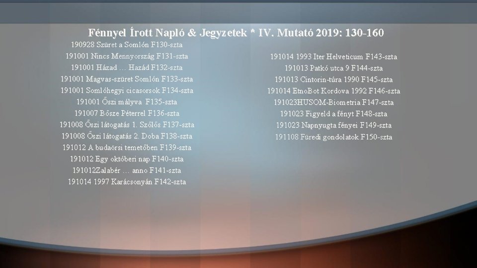 Fénnyel Írott Napló & Jegyzetek * IV. Mutató 2019: 130 -160 190928 Szüret a