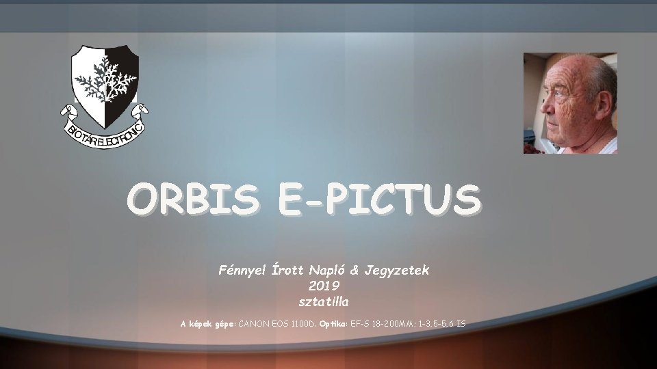 ORBIS E-PICTUS Fénnyel Írott Napló & Jegyzetek 2019 sztatilla A képek gépe: CANON EOS