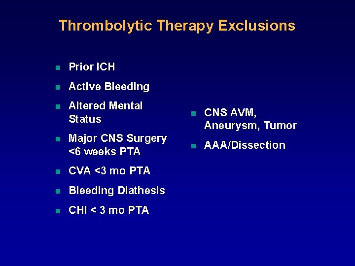 Thrombolytic Therapy Exclusions n Prior ICH n Active Bleeding n Altered Mental Status n