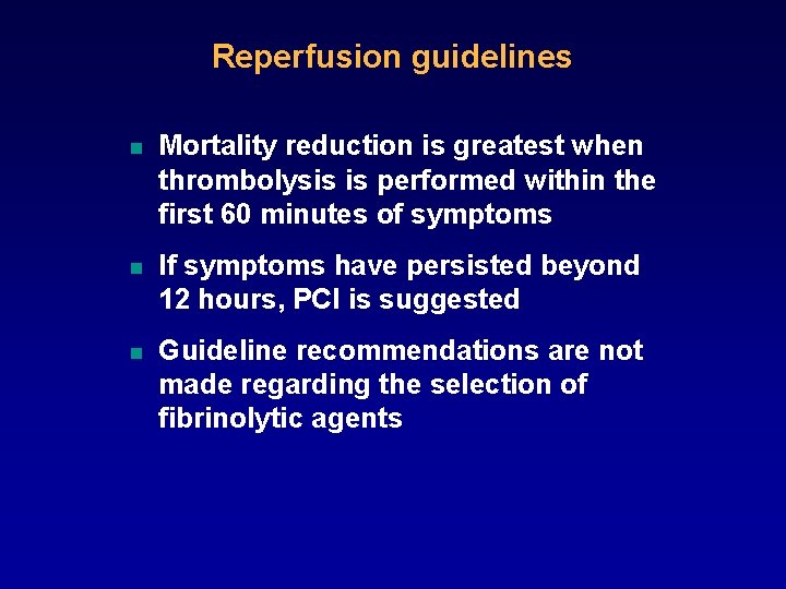 Reperfusion guidelines n Mortality reduction is greatest when thrombolysis is performed within the first