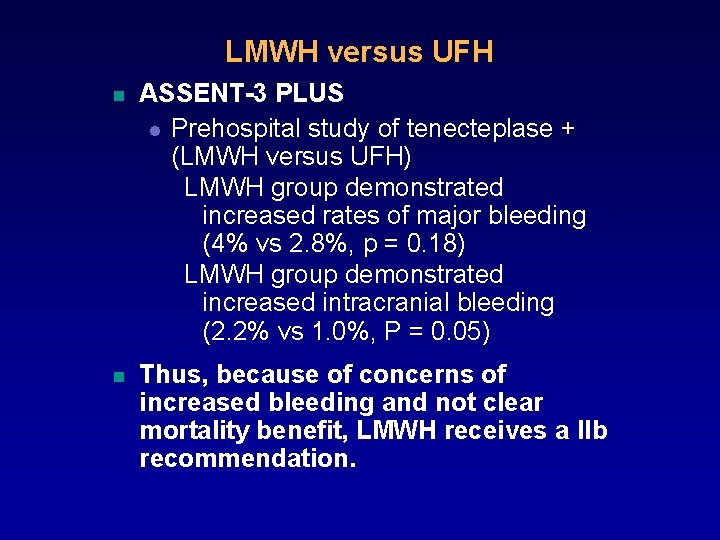 LMWH versus UFH n ASSENT-3 PLUS l Prehospital study of tenecteplase + (LMWH versus