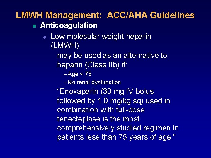 LMWH Management: ACC/AHA Guidelines n Anticoagulation l Low molecular weight heparin (LMWH) may be