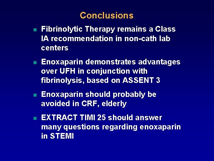 Conclusions n Fibrinolytic Therapy remains a Class IA recommendation in non-cath lab centers n