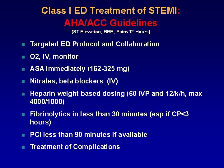 Class I ED Treatment of STEMI: AHA/ACC Guidelines (ST Elevation, BBB, Pain<12 Hours) n