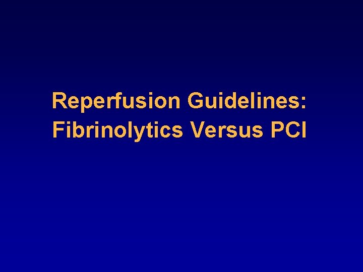 Reperfusion Guidelines: Fibrinolytics Versus PCI 