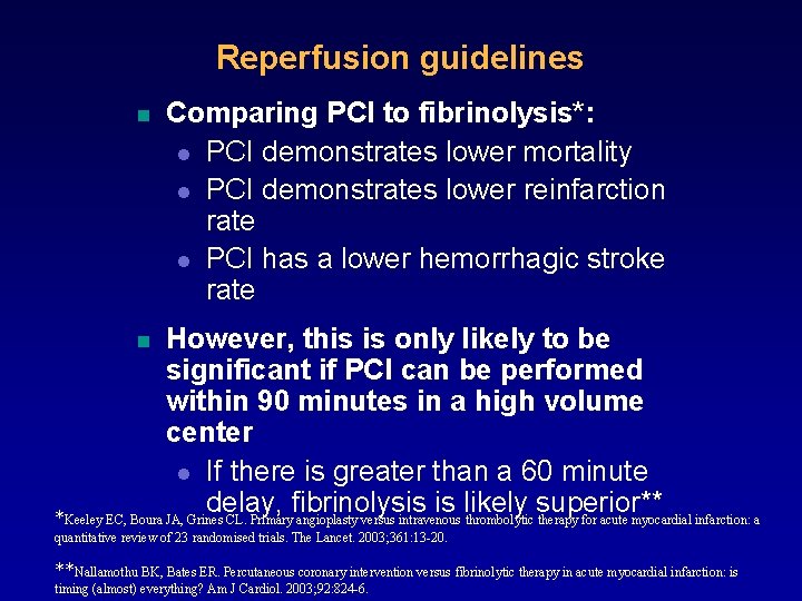 Reperfusion guidelines n Comparing PCI to fibrinolysis*: l PCI demonstrates lower mortality l PCI