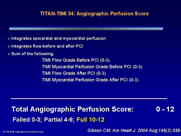 TITAN-TIMI 34: Angiographic Perfusion Score n Integrates epicardial and myocardial perfusion n Integrates flow