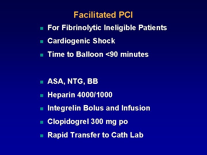 Facilitated PCI n For Fibrinolytic Ineligible Patients n Cardiogenic Shock n Time to Balloon