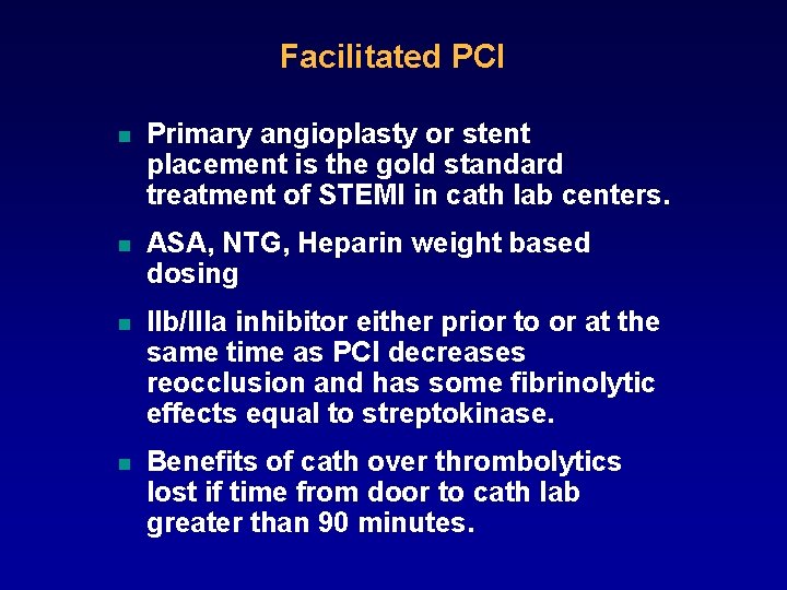 Facilitated PCI n Primary angioplasty or stent placement is the gold standard treatment of