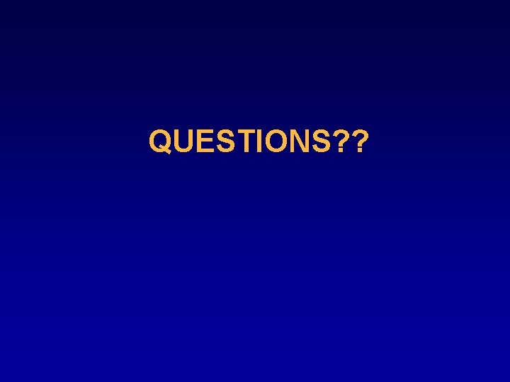 QUESTIONS? ? 