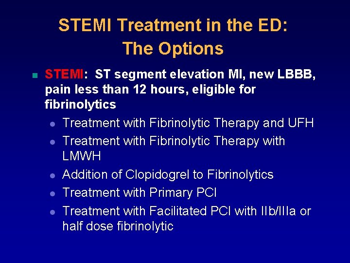 STEMI Treatment in the ED: The Options n STEMI: ST segment elevation MI, new