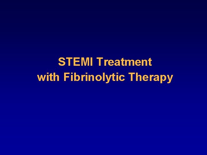 STEMI Treatment with Fibrinolytic Therapy 
