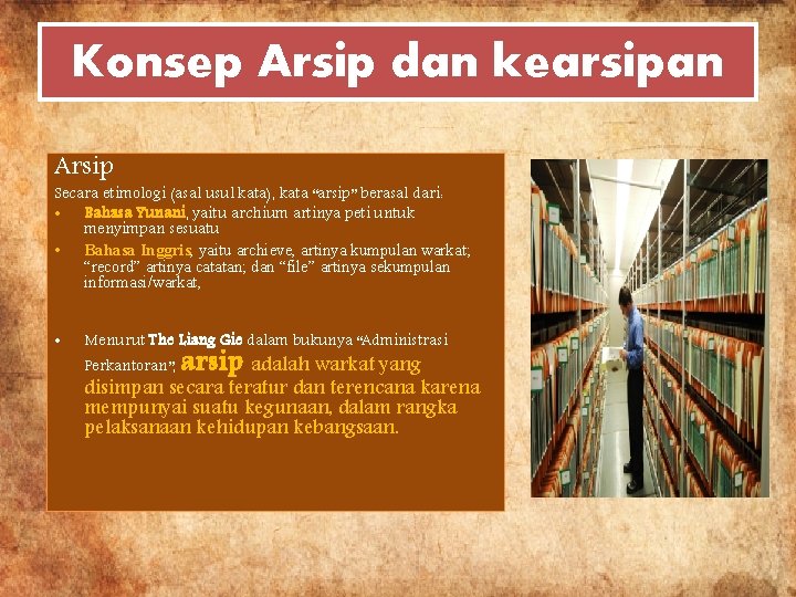 Konsep Arsip dan kearsipan Arsip Secara etimologi (asal usul kata), kata “arsip” berasal dari: