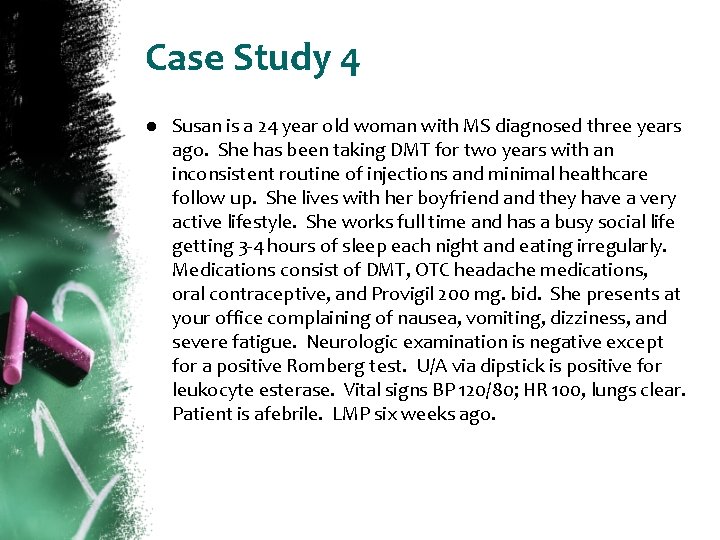Case Study 4 ● Susan is a 24 year old woman with MS diagnosed