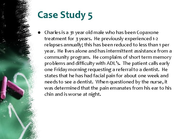 Case Study 5 ● Charles is a 31 year old male who has been