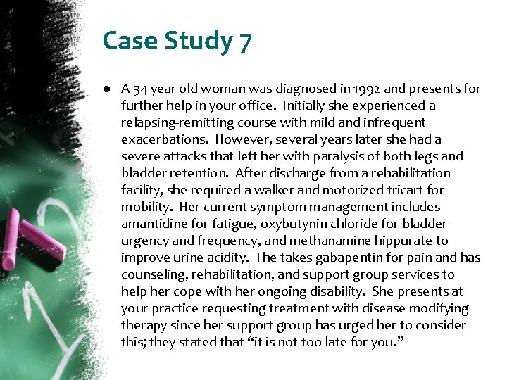 Case Study 7 ● A 34 year old woman was diagnosed in 1992 and