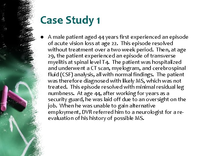 Case Study 1 ● A male patient aged 44 years first experienced an episode