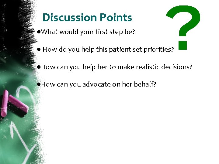 Discussion Points ●What would your first step be? ● How do you help this