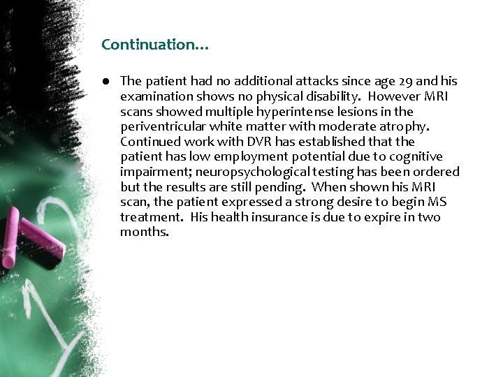 Continuation… ● The patient had no additional attacks since age 29 and his examination