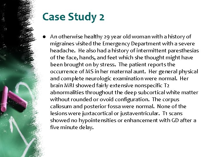 Case Study 2 ● An otherwise healthy 29 year old woman with a history
