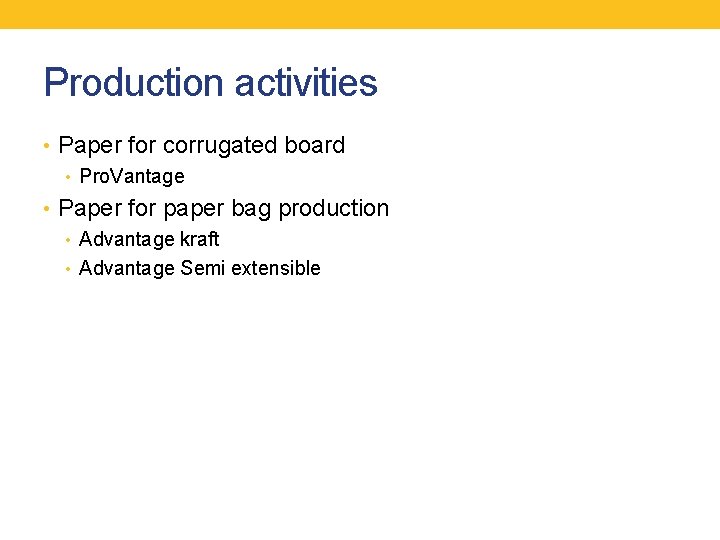 Production activities • Paper for corrugated board • Pro. Vantage • Paper for paper