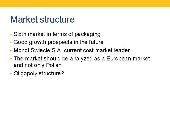 Market structure • Sixth market in terms of packaging • Good growth prospects in