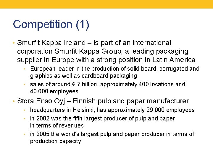 Competition (1) • Smurfit Kappa Ireland – is part of an international corporation Smurfit