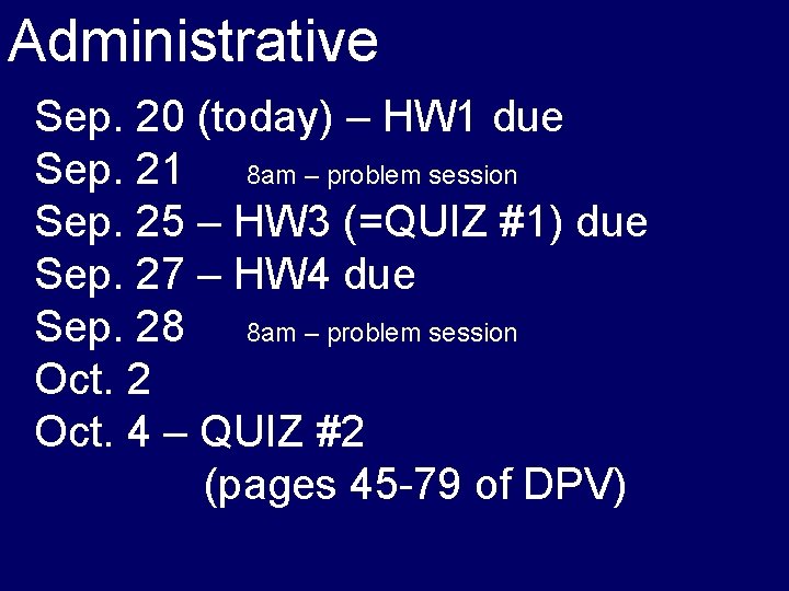 Administrative Sep. 20 (today) – HW 1 due Sep. 21 8 am – problem
