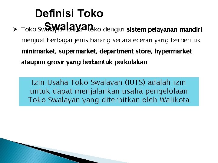 Definisi Toko Swalayan Ø Toko Swalayan adalah toko dengan sistem pelayanan mandiri, menjual berbagai