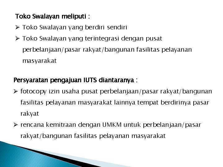 Toko Swalayan meliputi : Ø Toko Swalayan yang berdiri sendiri Ø Toko Swalayan yang Toko Swalayan meliputi : Ø Toko Swalayan yang berdiri sendiri Ø Toko Swalayan yang