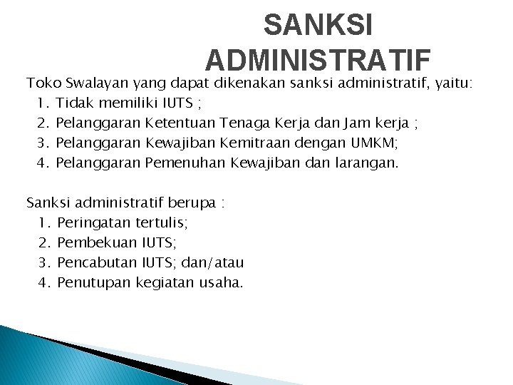 SANKSI ADMINISTRATIF Toko Swalayan yang dapat dikenakan sanksi administratif, yaitu: 1. Tidak memiliki IUTS SANKSI ADMINISTRATIF Toko Swalayan yang dapat dikenakan sanksi administratif, yaitu: 1. Tidak memiliki IUTS