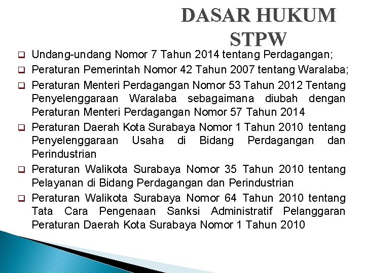 q q q DASAR HUKUM STPW Undang-undang Nomor 7 Tahun 2014 tentang Perdagangan; Peraturan q q q DASAR HUKUM STPW Undang-undang Nomor 7 Tahun 2014 tentang Perdagangan; Peraturan