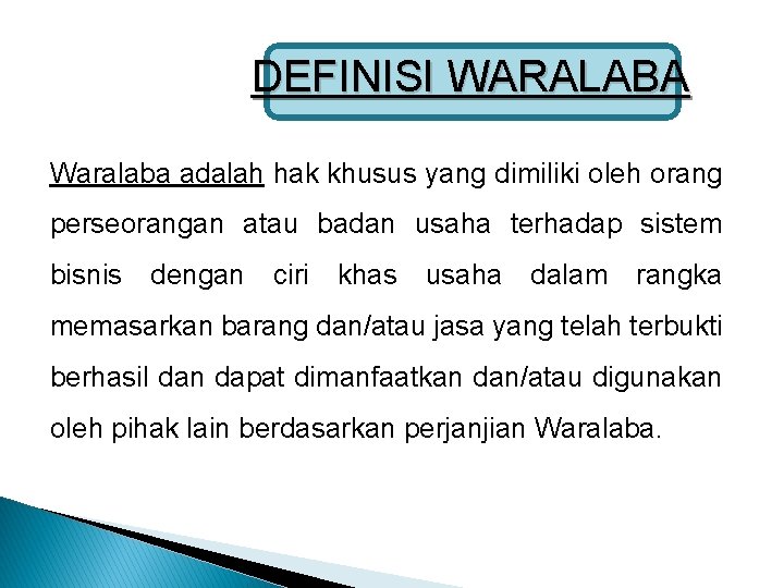 DEFINISI WARALABA Waralaba adalah hak khusus yang dimiliki oleh orang perseorangan atau badan usaha