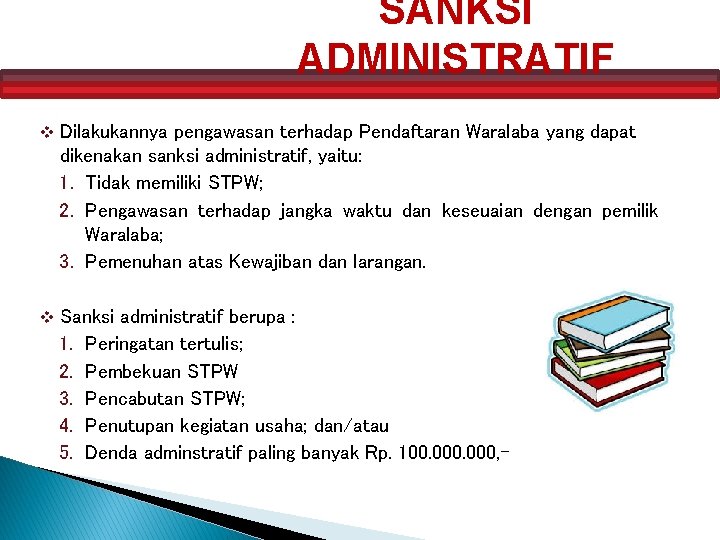 SANKSI ADMINISTRATIF v Dilakukannya pengawasan terhadap Pendaftaran Waralaba yang dapat dikenakan sanksi administratif, yaitu: SANKSI ADMINISTRATIF v Dilakukannya pengawasan terhadap Pendaftaran Waralaba yang dapat dikenakan sanksi administratif, yaitu: